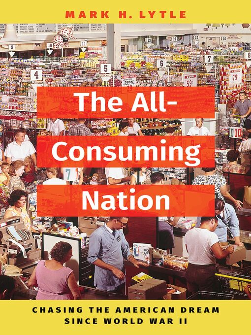Title details for The All-Consuming Nation by Mark H. Lytle - Available